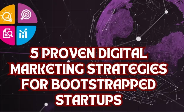 5 Proven Digital Marketing Strategies for Bootstrapped Startups