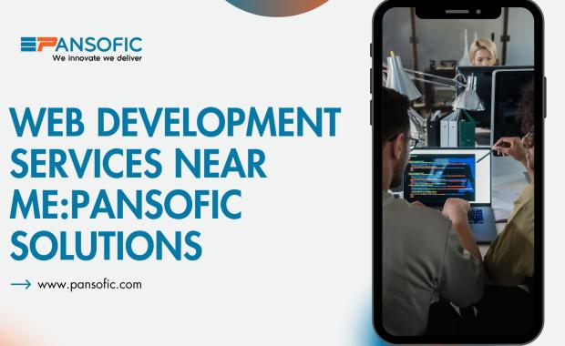Web Development Services Near Me : Pansofic Solutions