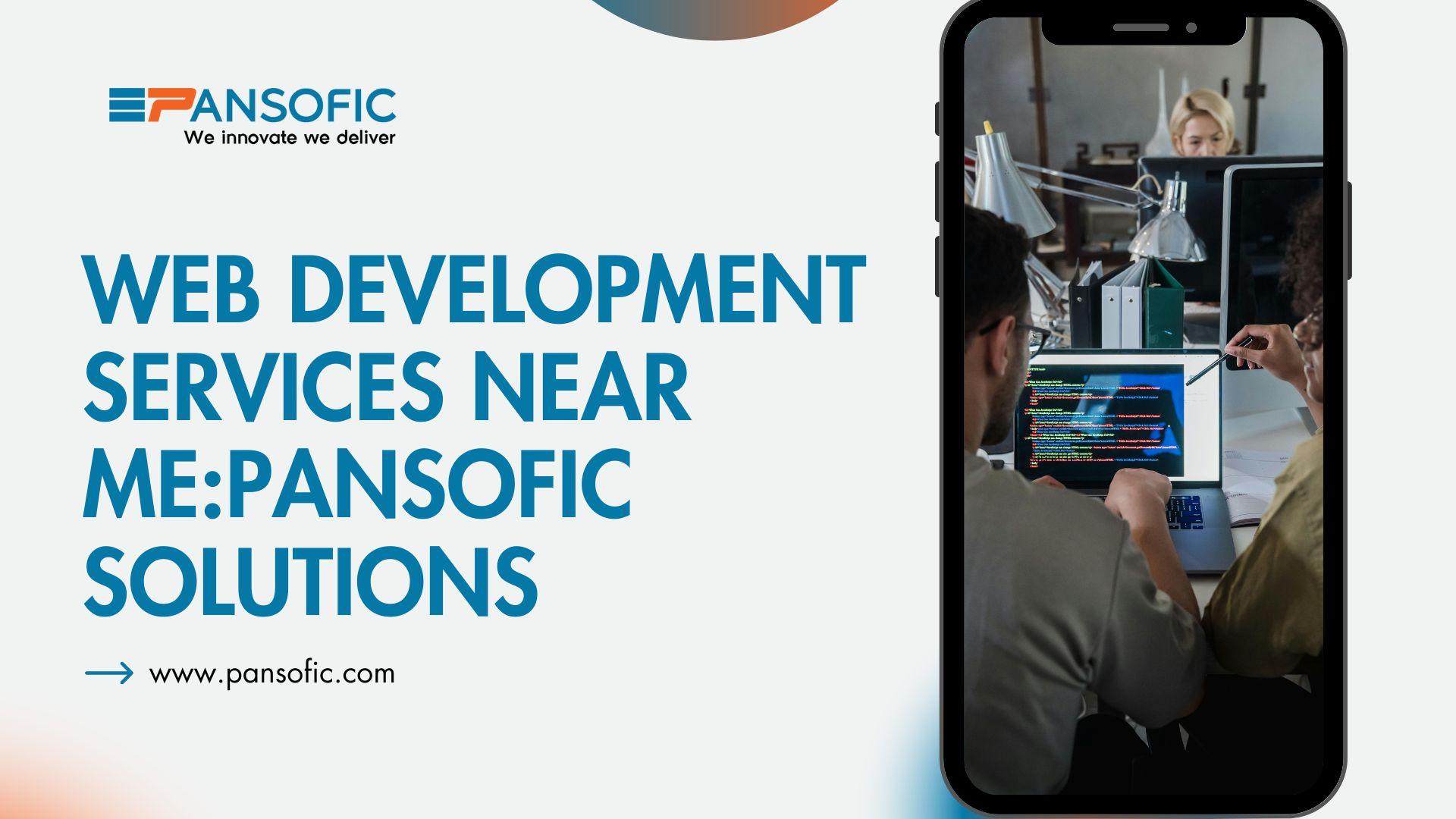 Web Development Services Near Me : Pansofic Solutions