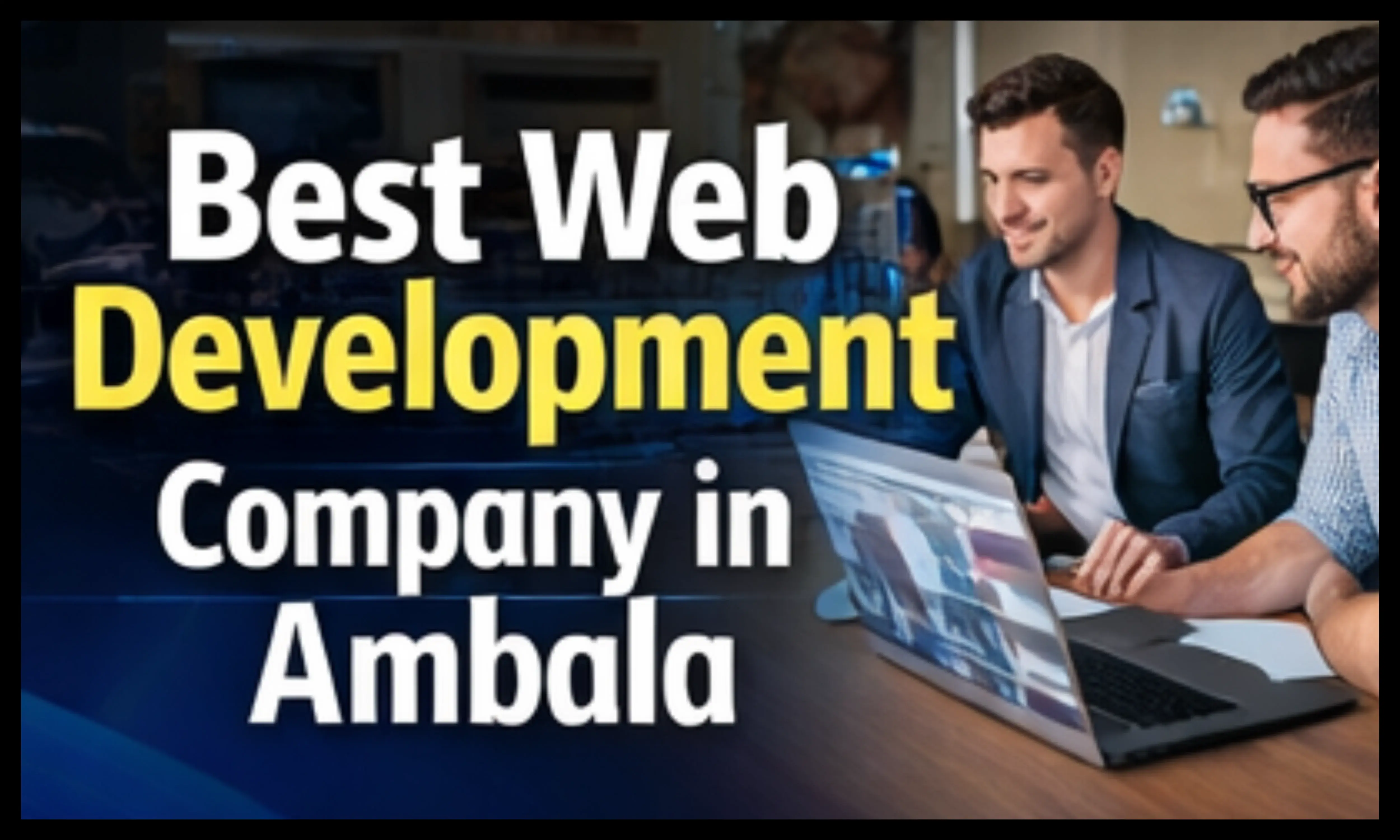 Web Development Company Near Me in Ambala: How to Find the Best One 2026 Guide