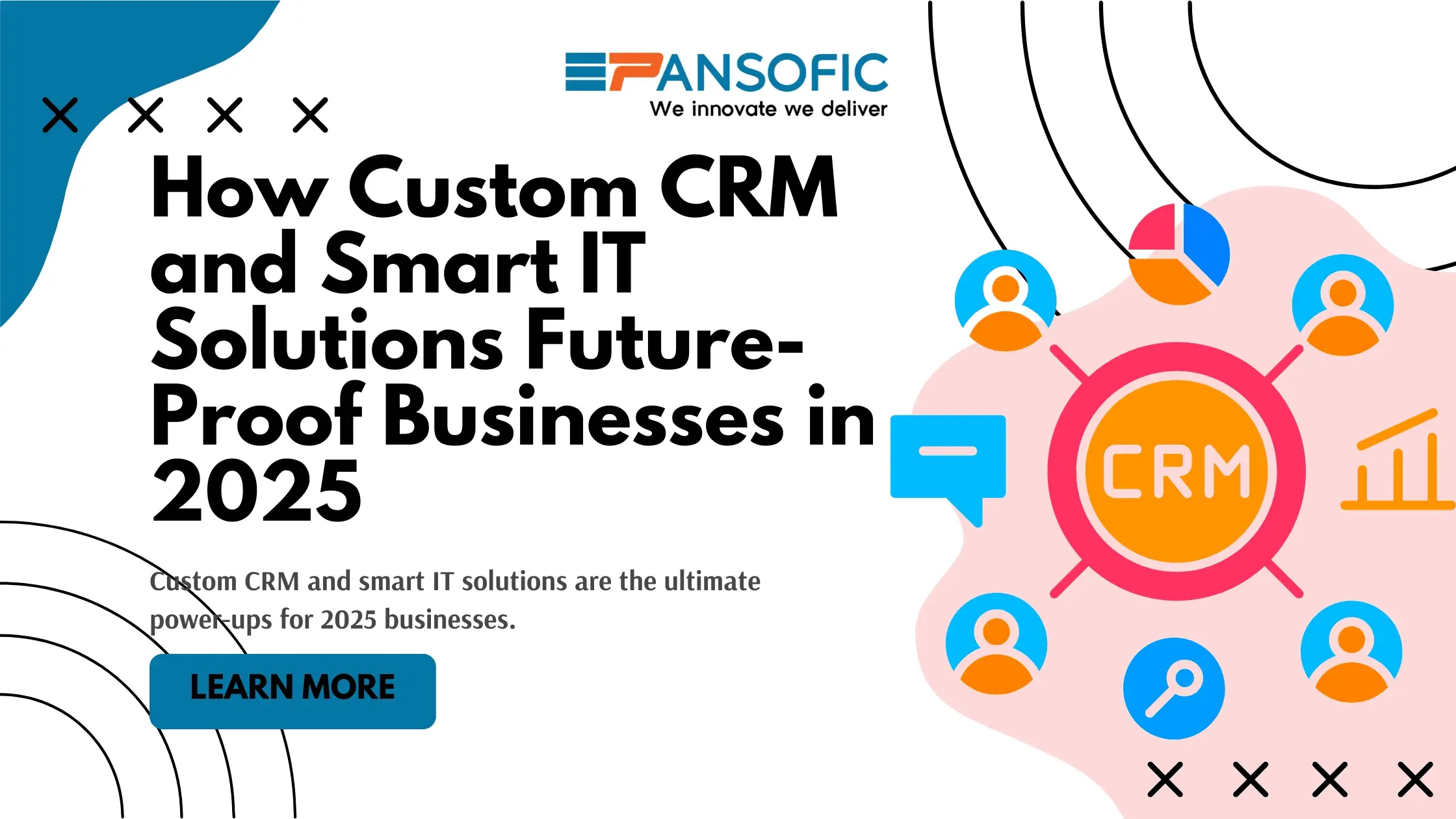 Blog Banner How Custom CRM and Smart IT Solutions Future-Proof Businesses in 2025