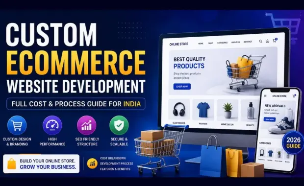 Custom Ecommerce Website Development: Full Cost & Process Guide for India 2026