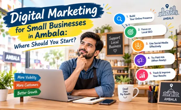 Digital Marketing for Small Businesses in Ambala: Where Should You Start?