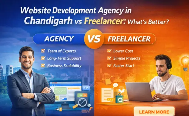 Website Development Agency in Chandigarh vs Freelancer – What’s Better in 2026?